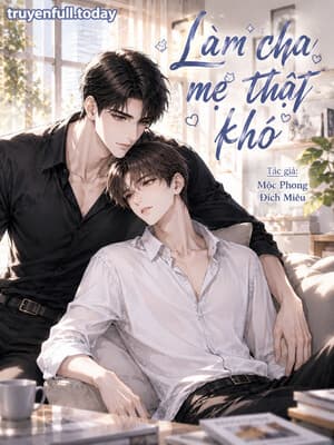 Làm Cha Mẹ Thật Khó