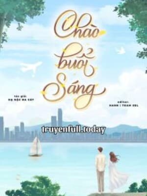 Chào Buổi Sáng - Hạ Nặc Đa Cát