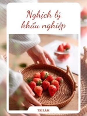 Nghịch Lý Khẩu Nghiệp - Trì Lâm