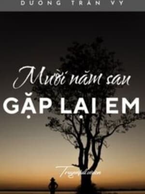 Mười Năm Sau, Gặp Lại Em