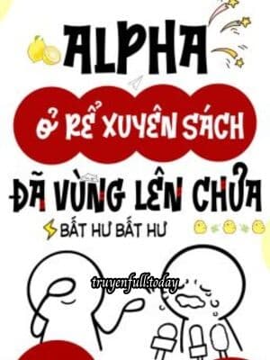 Alpha Ở Rể Xuyên Sách Đã Vùng Lên Chưa