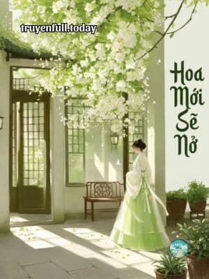 Hoa Mới Sẽ Nở