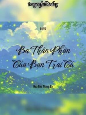 Ba Thân Phận Của Bạn Trai Cũ