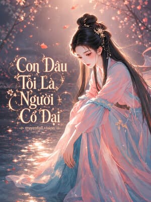 Con Dâu Tôi Là Người Cổ Đại
