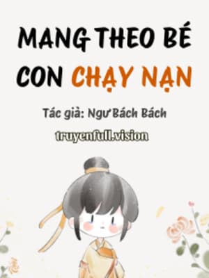 Mang Theo Bé Con Chạy Nạn
