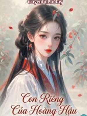 Con Riêng Của Hoàng Hậu - Bính A Bính