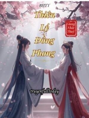 Thiên Lý Đồng Phong - Giang Nhất Thuỷ