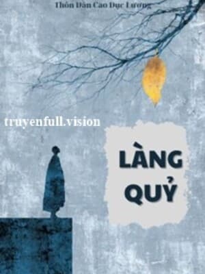 Làng Quỷ - Thôn Dân Cao Dục Lương