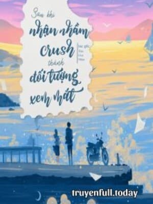 Sau Khi Nhận Nhầm Crush Thành Đối Tượng Xem Mắt
