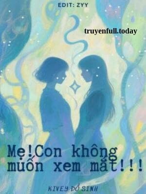 Mẹ! Con Không Muốn Xem Mắt!!!