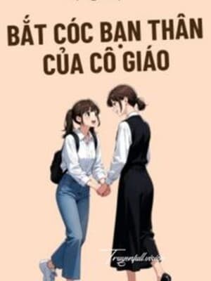 Bắt Cóc Bạn Thân Của Cô Giáo