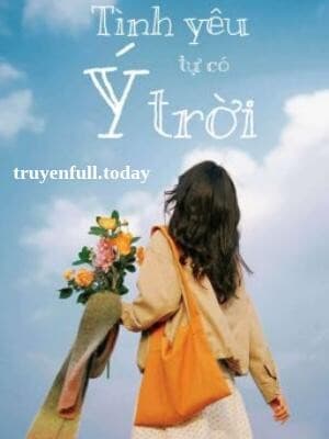 Tình Yêu Tự Có Ý Trời - Tử Bất Ngã Tư