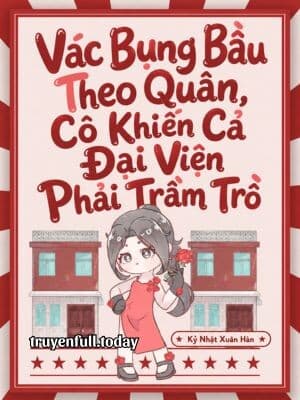 Vác Bụng Bầu Theo Quân, Cô Khiến Cả Đại Viện Phải Trầm Trồ