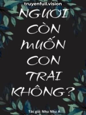 Ngươi Còn Muốn Con Trai Không?