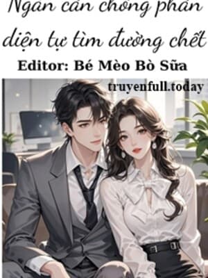 Ngăn Cản Chồng Phản Diện Tự Tìm Đường Chết