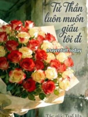 Tử Thần Luôn Muốn Giấu Tôi Đi