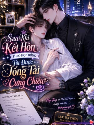 Sau Khi Kết Hôn Theo Hợp Đồng, Tôi Được Tổng Tài Cưng Chiều