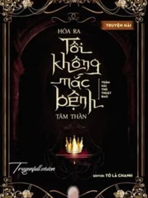 Hóa Ra Tôi Không Mắc Bệnh Tâm Thần