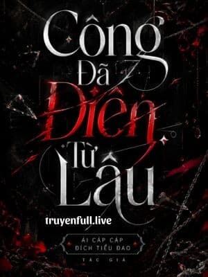Công Đã Điên Từ Lâu - Ái Cáp Cáp Đích Tiểu Đao