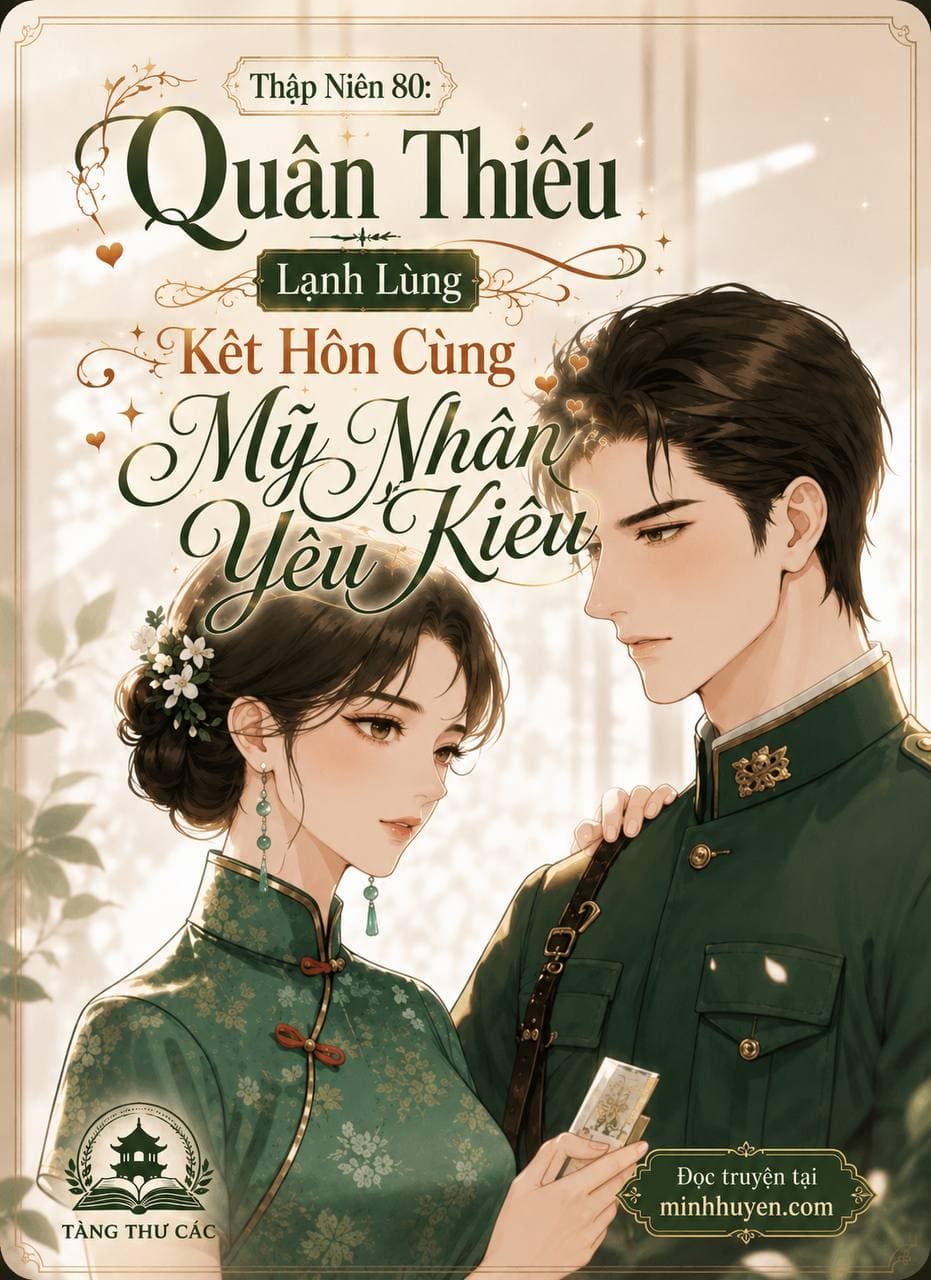 Thập Niên 80: Quân Thiếu Lạnh Lùng Kết Hôn Cùng Mỹ Nhân Yêu Kiều